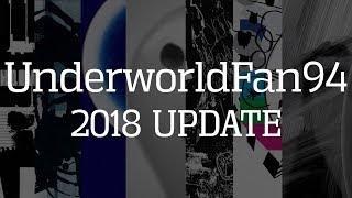 UnderworldFan94 : 2018 UPDATE