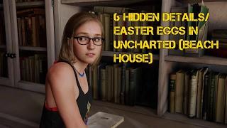 Top 6 Hidden Details/Easter Eggs in Uncharted 4 (Beach House)