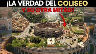 EL COLISEO ROMÁNO | EL Coliseo y su Mitad DESAPARECIDA ES UN MISTERIO