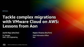 AWS re:Invent 2022 - Tackle complex migrations with VMware Cloud on AWS: Lessons from Aon (ENT224)