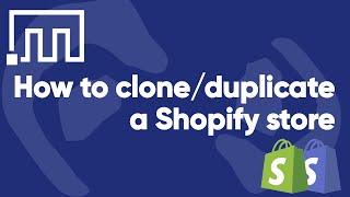 How to clone / duplicate a Shopify store quickly and easily
