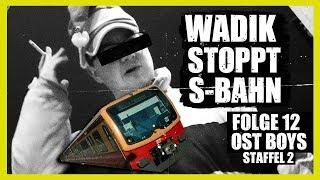 WADIK STOPPT S-BAHN | 12. FOLGE | STAFFEL 2 | OST BOYS