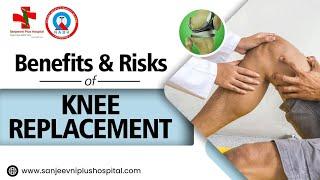 Benefits and Risks of Knee Replacement Surgery by Dr. Narender Rohilla