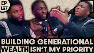 WHY I DONT WANT TO BUILD GENERATIONAL WEALTH IN AFRICA | EP137 PART 2 ​| IN MY OPINION PODCAST