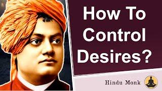 Swami Vivekananda on How To Control Desires? Shall I Renounce The World?