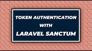 Token Authentication With Laravel Sanctum