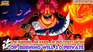 One Piece Burning Will 3.0 UR BigMom - 1.M DM , 20.000 Ticket Gacha , UR Kaido