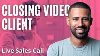 Closing Video Clients (Live Sales Call)