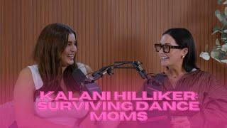 EP 47 | kalani hilliker: surviving dance moms