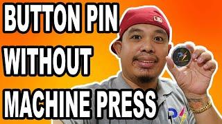 BUTTON PIN WITHOUT PRESS MACHINE | MOTHERS DAY IDEA | The Printing Shock | Marlon Ubaldo