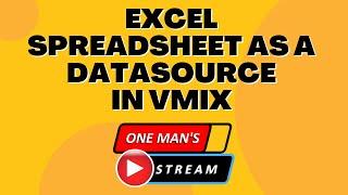 Excel Datasource Revisited | Excel Spreadsheet | One Man's Stream Episode 47 | vMix & vMix UTC