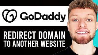 How To Redirect GoDaddy Domain To Another Website (Step By Step)