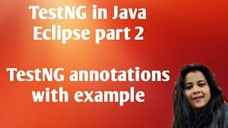 TestNG Annotations | Part 2 | TestNG in Java Eclipse | TestNG annotations with example