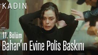 Bahar'ın evine polis baskını - Kadın 11. Bölüm