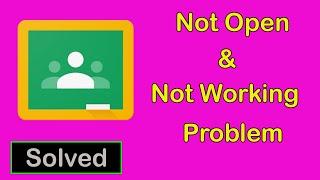 How To Fix Google Classroom App Not Working || Google Classroom App Not Open Problem in Android &Ios