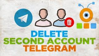 How to Delete Second Telegram Account in Windows