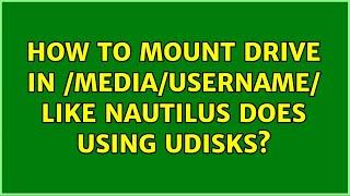 How to mount drive in /media/userName/ like nautilus does using udisks? (2 Solutions!!)