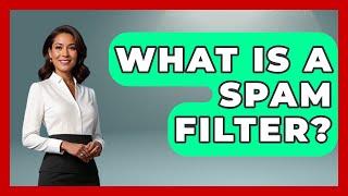 What Is A Spam Filter? - TheEmailToolbox.com