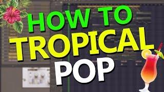 How to make a TROPICAL SUMMER HIT - FL Studio Tutorial