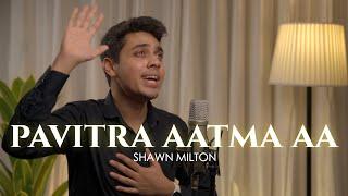 Pavitra Aatma Aa - Powerful Hindi Christian Worship Song | Shawn Milton | Yeshu Ke Geet