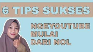 6 TIPS SUKSES JADI YOUTUBER MULAI DARI NOL