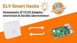 Homematic IP CCU3 einrichten & Geräte übernehmen - Folge 2 — ELV Smart Hacks - Home Assistant Weekly