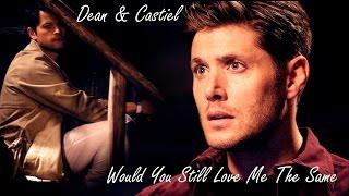 Dean and Castiel - Would You Still Love Me The Same (Song/Video request) [Angeldove]