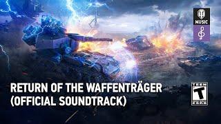 World of Tanks - Return of the Waffenträger (Official Soundtrack)