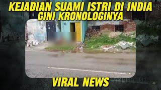 KEJADIAN SUAMI ISTRI DI INDIA YANG LAGI VIRAL || VIRAL NEWS