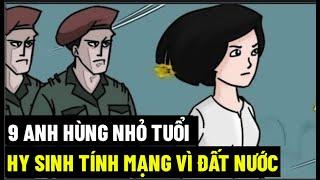 9 Anh Hùng Nhỏ Tuổi Hy Sinh Tính Mạng Vì Đất Nước