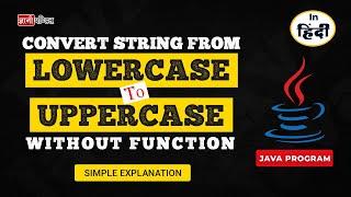 program to convert lowercase to uppercase in java without using a string function