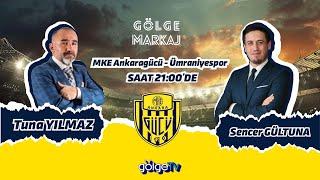 ANKARAGÜCÜ-ÜMRANİYE SPOR MAÇ ANALİZİ GÖLGE MARKAJ 96.BÖLÜM