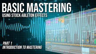 Basic Mastering using stock Ableton Effects | pt.1 Intro to Mastering