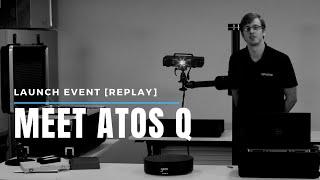 [Live Event Replay] Meet ATOS Q - The Next Generation of Accurate & Portable 3D Scanners