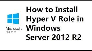 How to Install Hyper V Role in Windows Server 2012 R2