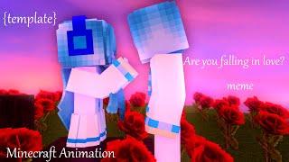 Are you falling in love? [meme] | Minecraft Animation | Mine - imator | Template