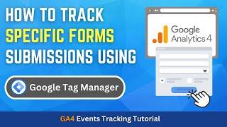 How to Track Form Submissions Using Google Tag Manager | GA4 Events Tracking