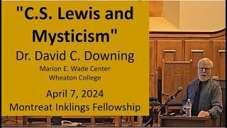 VIDEO of C.S. Lewis and Mysticism (David Downing) - recorded lecture