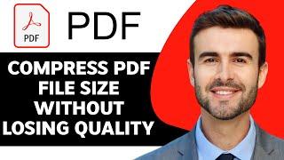 How to Compress PDF File Size Without Losing Quality in 2025 | PDF Tutorial