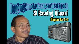 Si Rawing Kiwari | bag 5-6 Dongeng Sunda Wa Kepoh