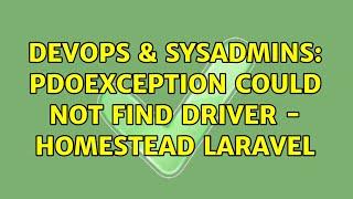 DevOps & SysAdmins: PDOException could not find driver - Homestead Laravel