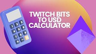 Twitch Bits to USD Calculator - Steps to convert twitch bits to dollars