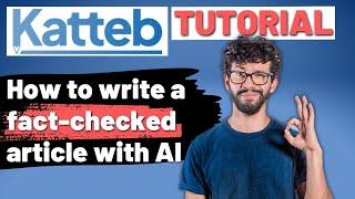 Katteb Plus Tutorial: How to Write a FACT-CHECKED Article With AI