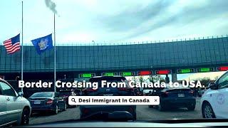 Rainbow Bridge - Border Crossing From Canada to USA by CAR (2022)!! Things You Need to Take Care!!