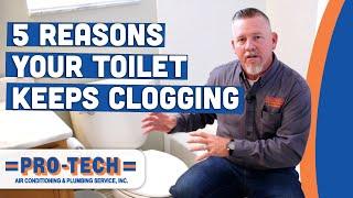 5 Reasons Your Toilet Keeps Clogging