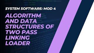 Algorithm and Data Structures of Two Pass Linking Loader | CST305 |SS MODULE 4|KTU|Anna Thomas|SJCET