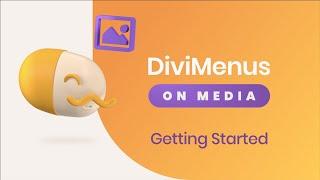 DiviMenus On Media  - Getting Started