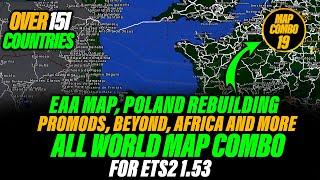 ETS2 1.53 Global Map Combo-EAA Map, Promods, Poland Rebuilding, Rusmap, African Maps & 153 Countries