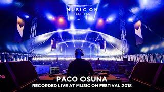 PACO OSUNA at Music On Festival 2018