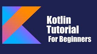 Kotlin - Full Beginner Tutorial